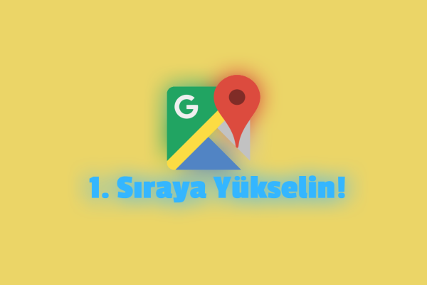 Google Haritalar’ı Hack’leyin: İşletmenizi Ücretsiz 1. Sıraya Çıkarma Rehberi